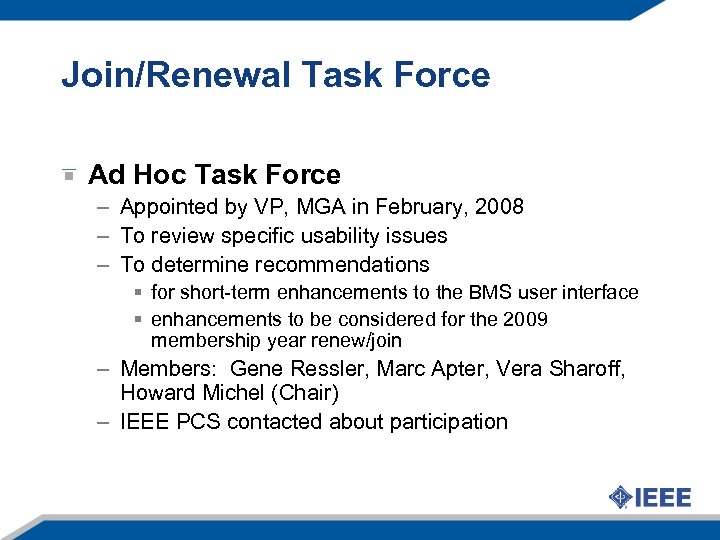 Join/Renewal Task Force Ad Hoc Task Force – Appointed by VP, MGA in February,