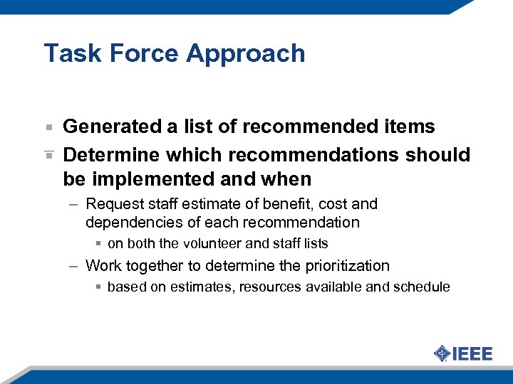 Task Force Approach Generated a list of recommended items Determine which recommendations should be