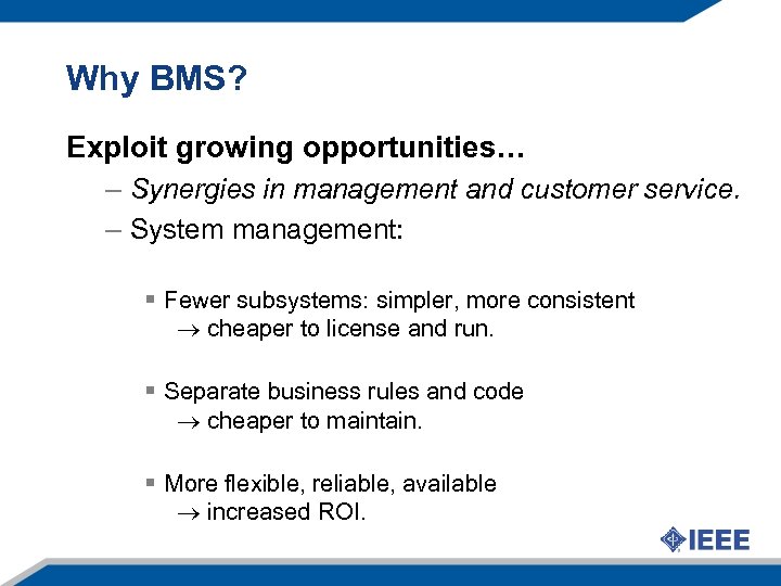 Why BMS? Exploit growing opportunities… – Synergies in management and customer service. – System