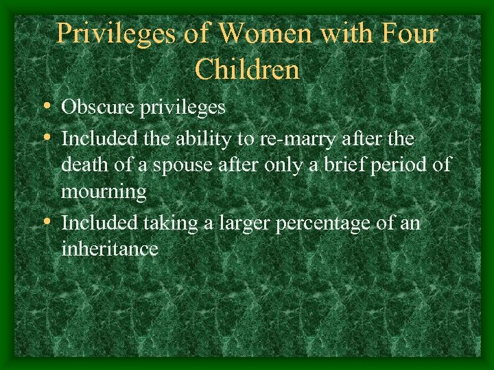 Privileges of Women with Four Children • Obscure privileges • Included the ability to