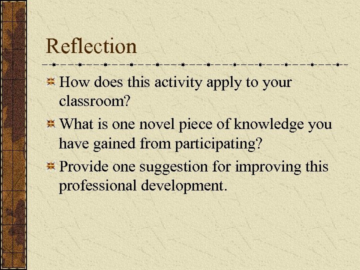 Reflection How does this activity apply to your classroom? What is one novel piece