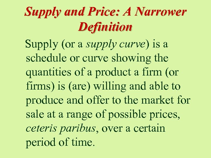 Supply and Price: A Narrower Definition Supply (or a supply curve) is a schedule