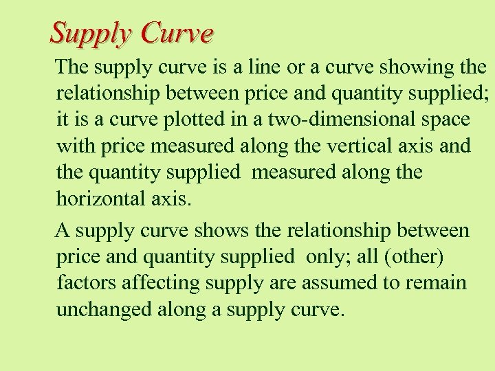 Supply Curve The supply curve is a line or a curve showing the relationship
