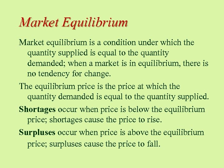 Market Equilibrium Market equilibrium is a condition under which the quantity supplied is equal