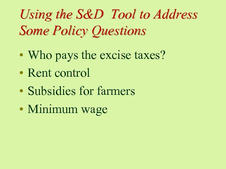 Using the S&D Tool to Address Some Policy Questions • • Who pays the