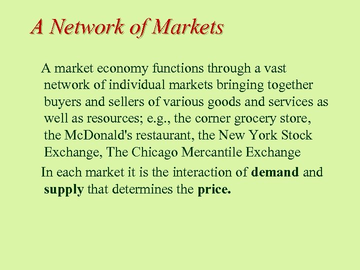 A Network of Markets A market economy functions through a vast network of individual