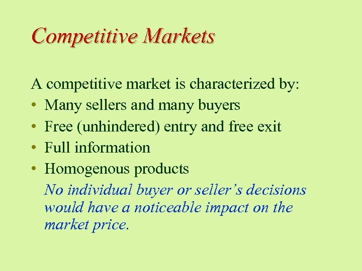 Competitive Markets A competitive market is characterized by: • Many sellers and many buyers