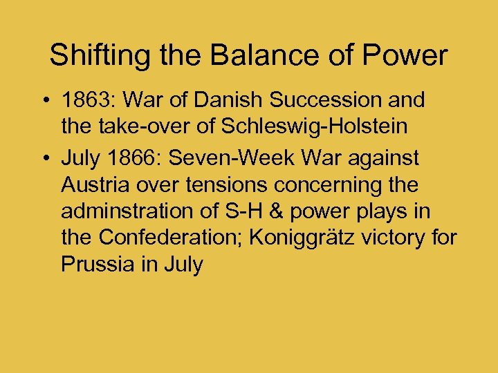 Shifting the Balance of Power • 1863: War of Danish Succession and the take-over