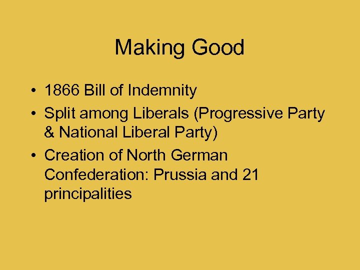 Making Good • 1866 Bill of Indemnity • Split among Liberals (Progressive Party &