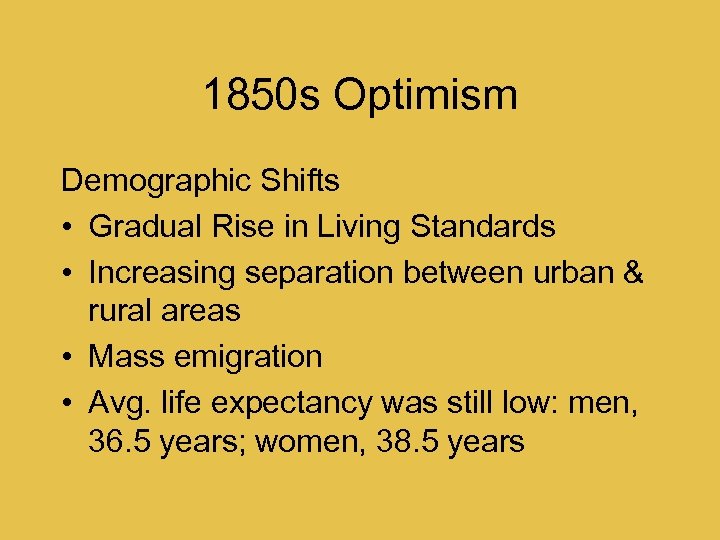 1850 s Optimism Demographic Shifts • Gradual Rise in Living Standards • Increasing separation