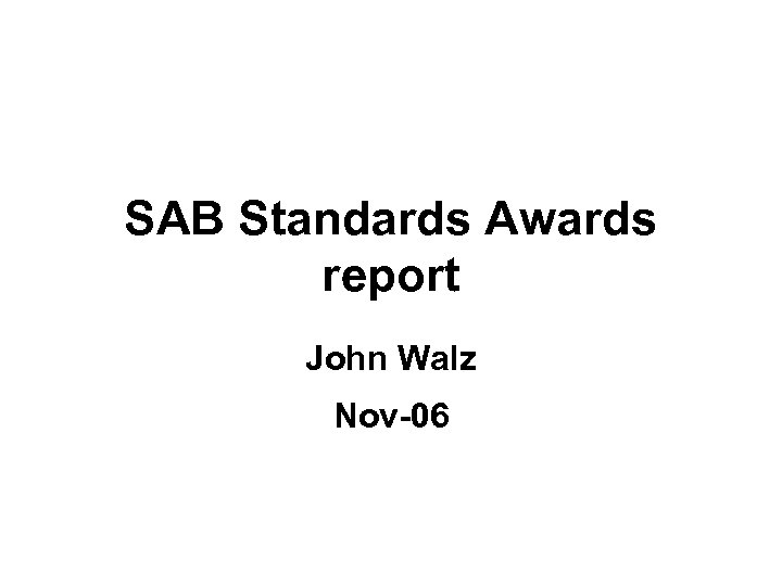 SAB Standards Awards report John Walz Nov-06 