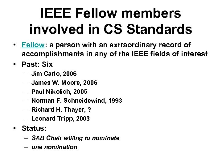 IEEE Fellow members involved in CS Standards • Fellow: a person with an extraordinary