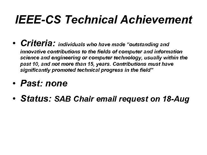 IEEE-CS Technical Achievement • Criteria: individuals who have made “outstanding and innovative contributions to