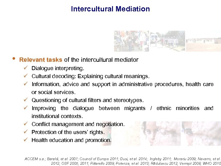 Intercultural Mediation • Relevant tasks of the intercultural mediator ü Dialogue interpreting. ü Cultural