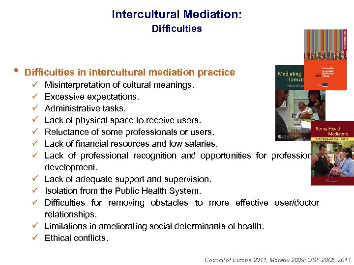 Intercultural Mediation: Difficulties • Difficulties in intercultural mediation practice ü ü ü Misinterpretation of