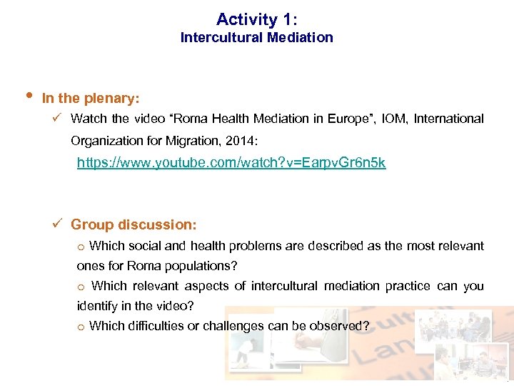 Activity 1: Intercultural Mediation • In the plenary: ü Watch the video “Roma Health