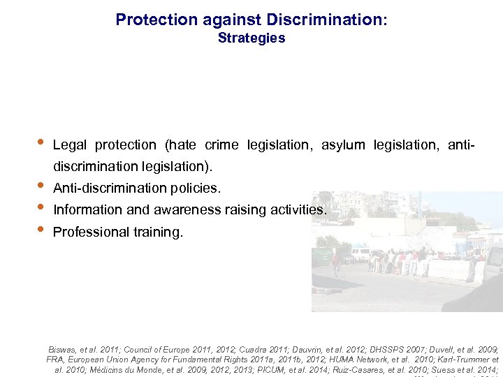 Protection against Discrimination: Strategies • • Legal protection (hate crime legislation, asylum legislation, antidiscrimination