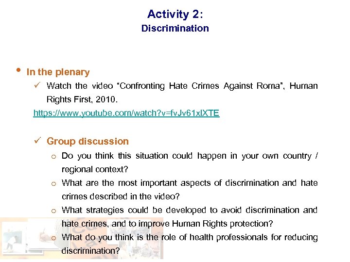 Activity 2: Discrimination • In the plenary ü Watch the video “Confronting Hate Crimes