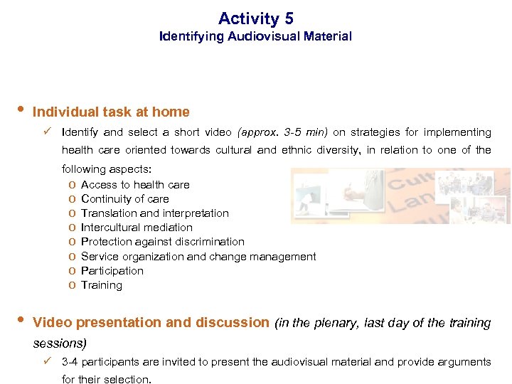 Activity 5 Identifying Audiovisual Material • Individual task at home ü Identify and select