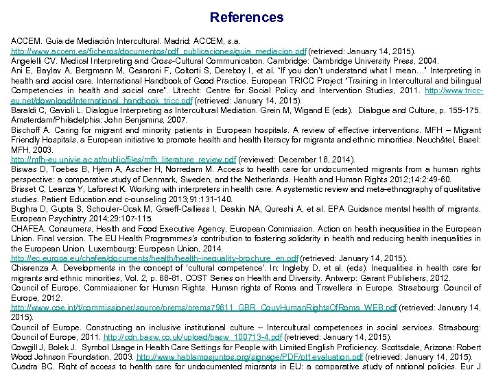 References ACCEM. Guía de Mediación Intercultural. Madrid: ACCEM, s. a. http: //www. accem. es/ficheros/documentos/pdf_publicaciones/guia_mediacion.