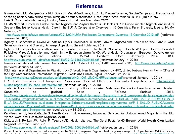 References Gimeno-Feliu LA, Macipe-Costa RM, Dolsac I, Magallón-Botaya, Luzón L, Prados-Torres A, García-Campayo J.