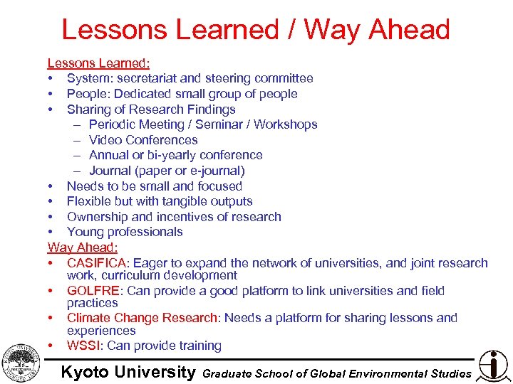 Lessons Learned / Way Ahead Lessons Learned: • System: secretariat and steering committee •