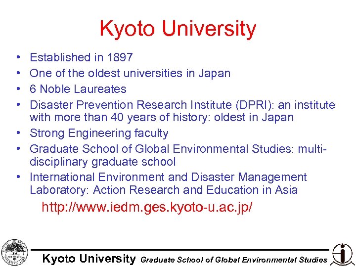 Kyoto University • • Established in 1897 One of the oldest universities in Japan