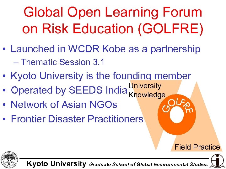 Global Open Learning Forum on Risk Education (GOLFRE) • Launched in WCDR Kobe as