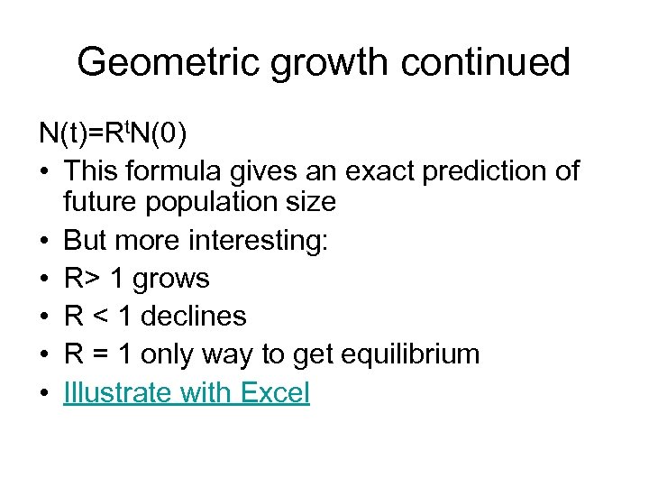 Geometric growth continued N(t)=Rt. N(0) • This formula gives an exact prediction of future