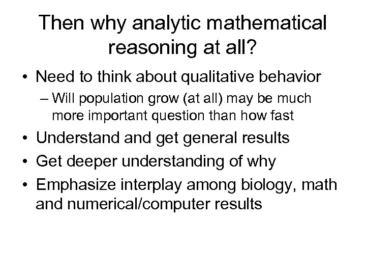 Then why analytic mathematical reasoning at all? • Need to think about qualitative behavior