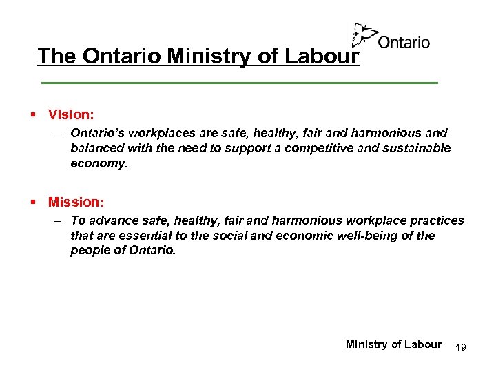 The Ontario Ministry of Labour § Vision: – Ontario’s workplaces are safe, healthy, fair