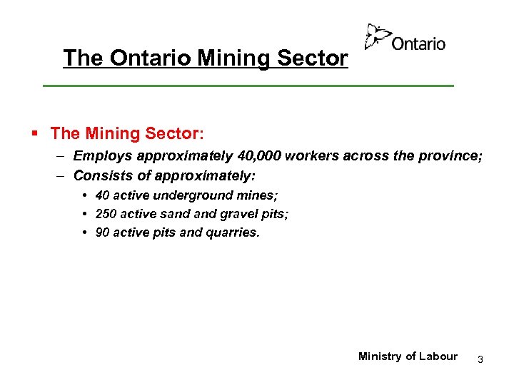 The Ontario Mining Sector § The Mining Sector: – Employs approximately 40, 000 workers