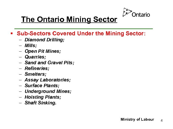The Ontario Mining Sector § Sub-Sectors Covered Under the Mining Sector: – – –