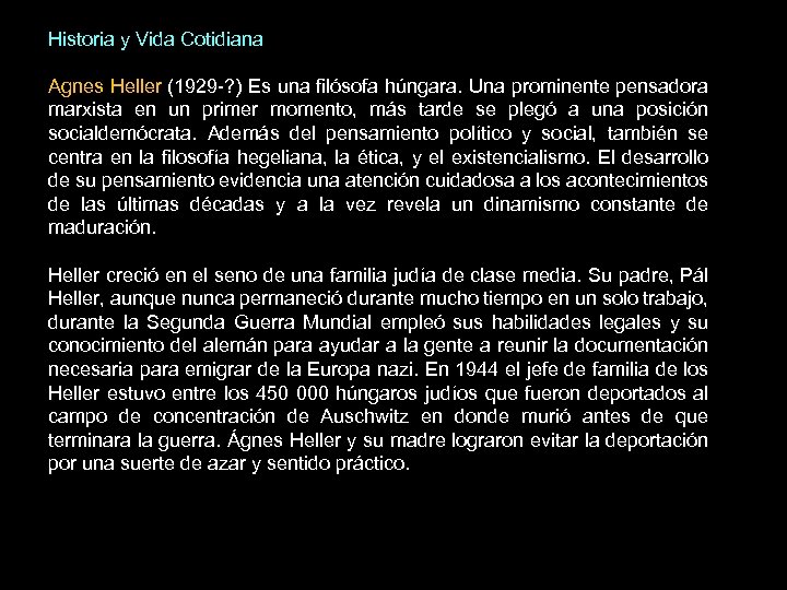 Historia y Vida Cotidiana Agnes Heller (1929 -? ) Es una filósofa húngara. Una