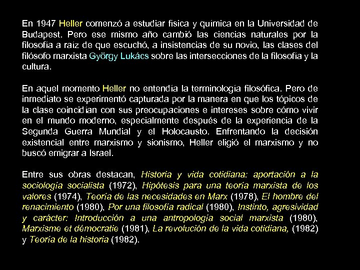En 1947 Heller comenzó a estudiar física y química en la Universidad de Budapest.