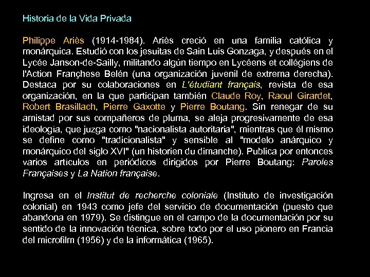 Historia de la Vida Privada Philippe Ariès (1914 -1984). Ariès creció en una familia