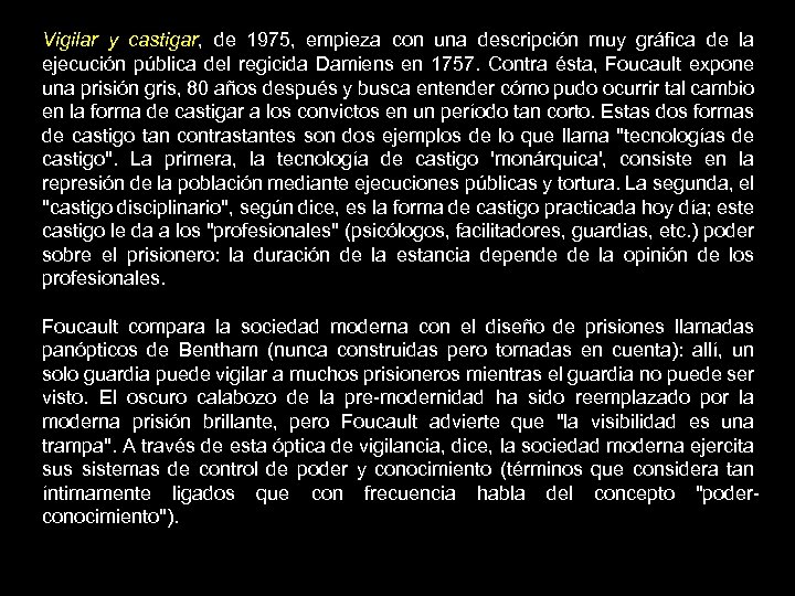Vigilar y castigar, de 1975, empieza con una descripción muy gráfica de la ejecución