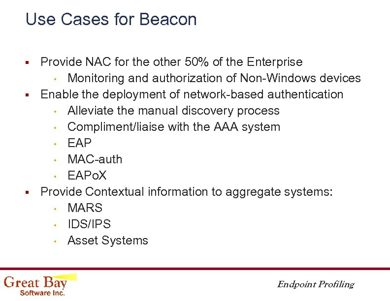 Use Cases for Beacon § § § Provide NAC for the other 50% of