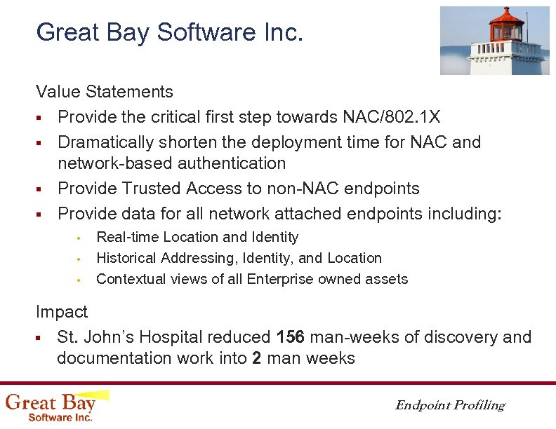 Great Bay Software Inc. Value Statements § Provide the critical first step towards NAC/802.