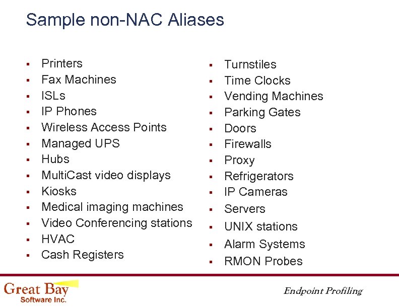 Sample non-NAC Aliases § § § § Printers Fax Machines ISLs IP Phones Wireless