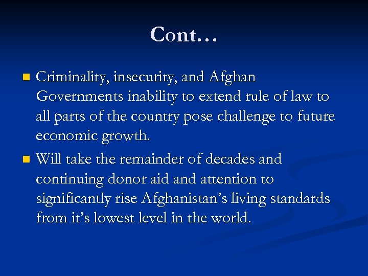 Cont… Criminality, insecurity, and Afghan Governments inability to extend rule of law to all