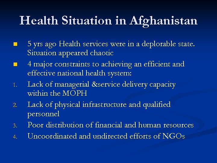 Health Situation in Afghanistan n n 1. 2. 3. 4. 5 yrs ago Health