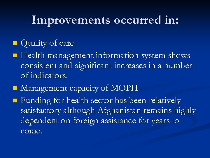 Improvements occurred in: Quality of care n Health management information system shows consistent and