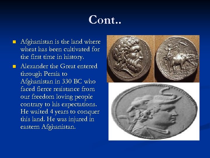 Cont. . n n Afghanistan is the land where wheat has been cultivated for