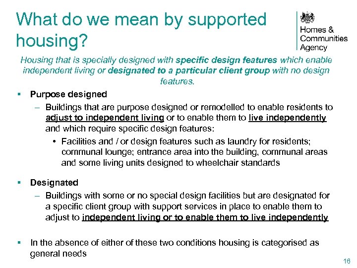 What do we mean by supported housing? Housing that is specially designed with specific
