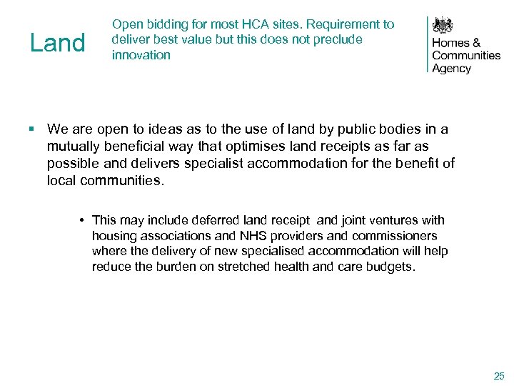 Land Open bidding for most HCA sites. Requirement to deliver best value but this