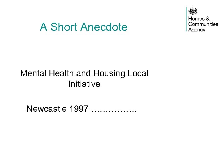 A Short Anecdote Mental Health and Housing Local Initiative Newcastle 1997 ……………. 