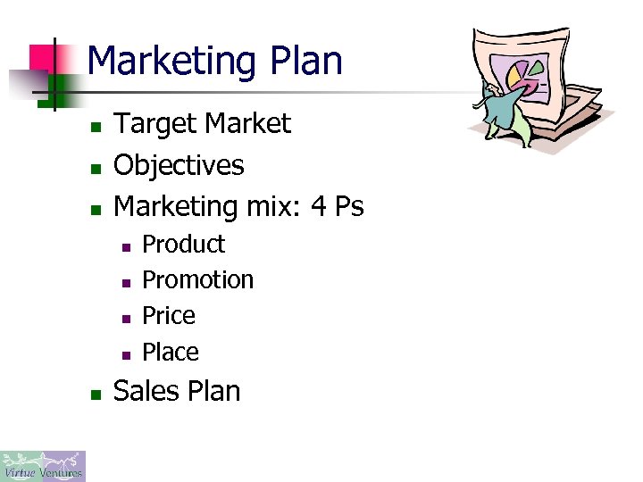 Marketing Plan n Target Market Objectives Marketing mix: 4 Ps n n n Product