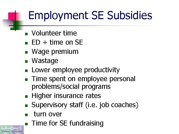 Employment SE Subsidies n n n n n Volunteer time ED + time on