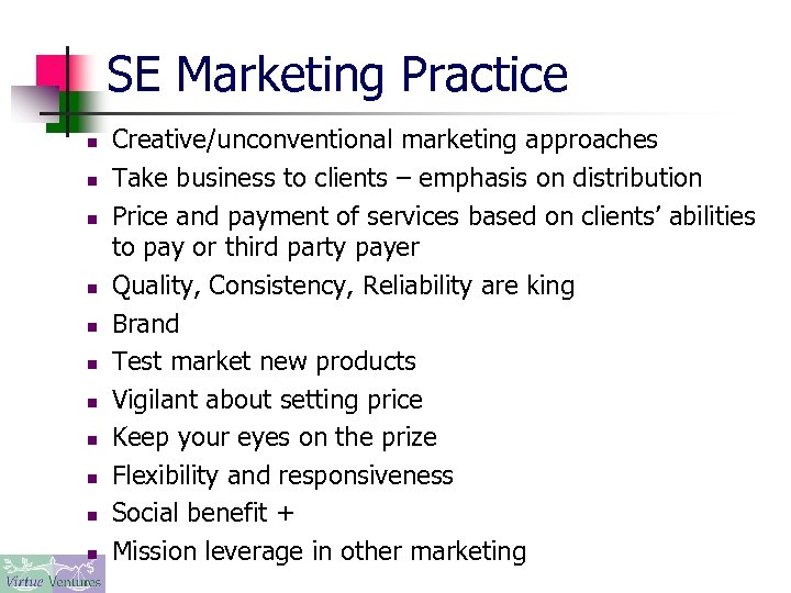 SE Marketing Practice n n n Creative/unconventional marketing approaches Take business to clients –